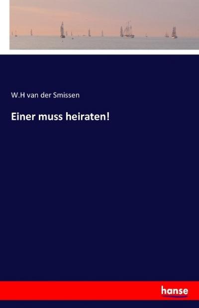 Einer muss heiraten!