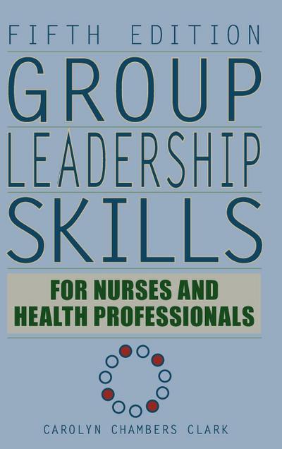 Group Leadership Skills for Nurses & Health Professionals