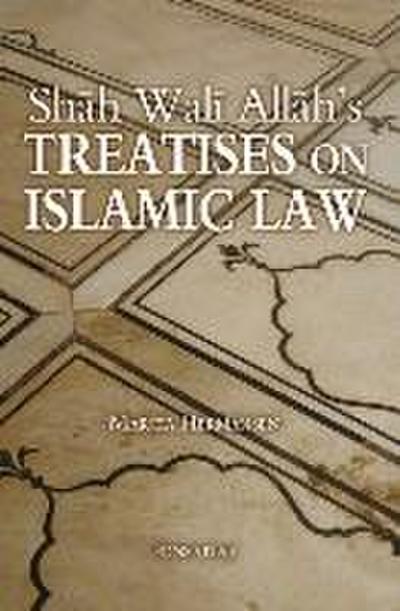 Shah Wali Allah’s Treatises on Islamic Law