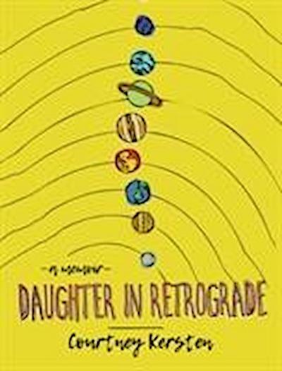 Daughter in Retrograde: A Memoir