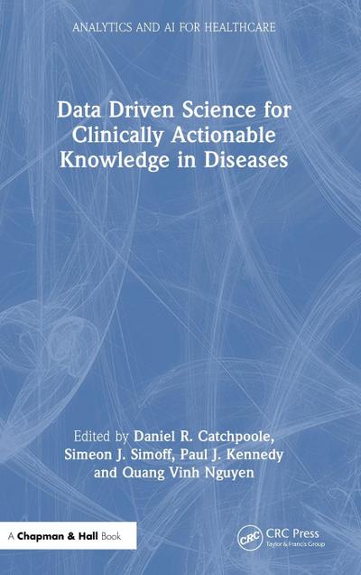 Data Driven Science for Clinically Actionable Knowledge in Diseases