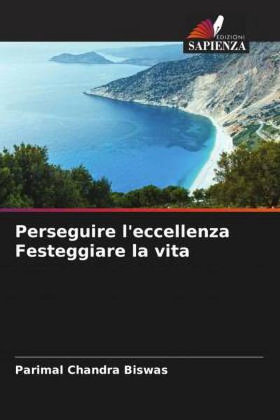 Perseguire l’eccellenza Festeggiare la vita