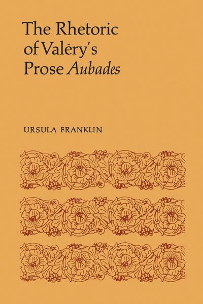 The Rhetoric of Val&#65533;ry’s Prose Aubades