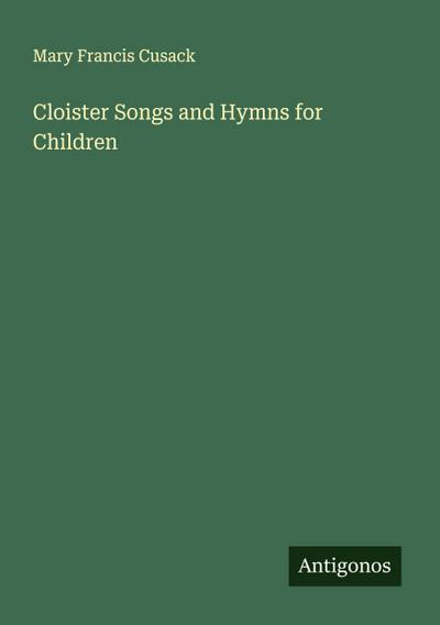 Cloister Songs and Hymns for Children