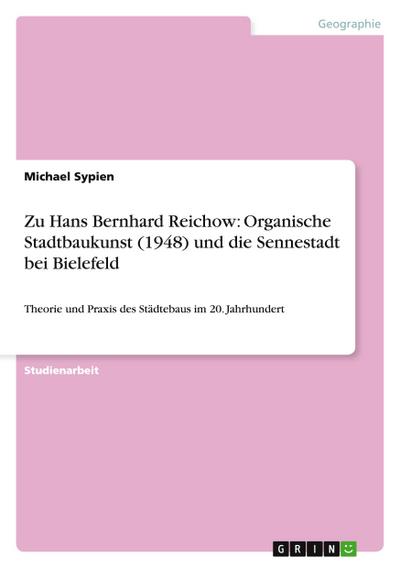 Zu Hans Bernhard Reichow: Organische Stadtbaukunst (1948) und die Sennestadt bei Bielefeld