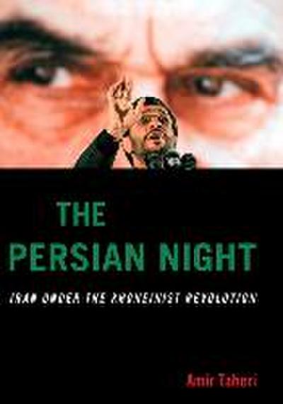 The Persian Night: Iran Under the Khomeinist Revolution