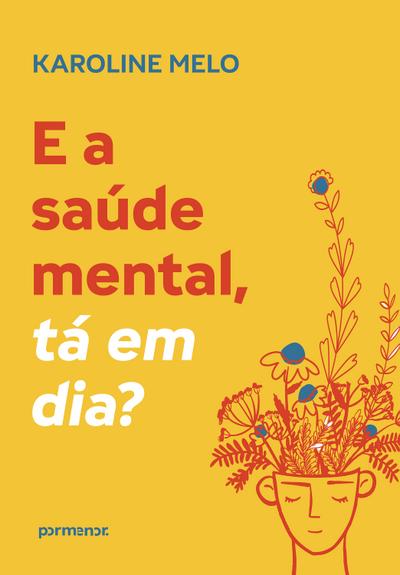 E a saúde mental, tá em dia?
