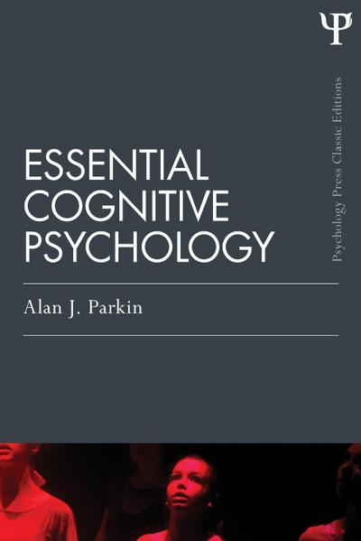 Essential Cognitive Psychology (Classic Edition)