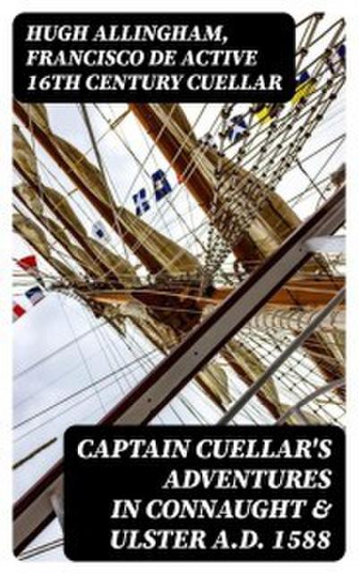 Captain Cuellar’s Adventures in Connaught & Ulster A.D. 1588