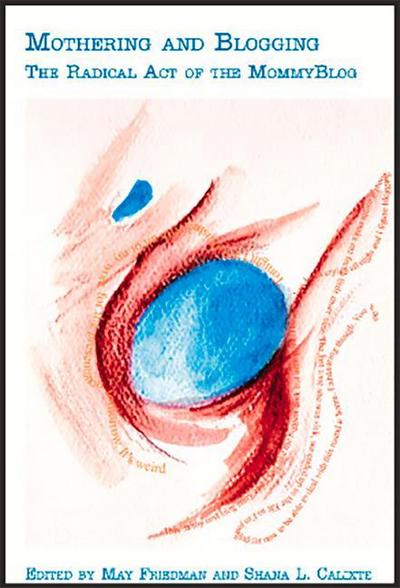 Mothering and Blogging: The Radical Act of the Mommyblog