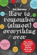 How to Remember (Almost) Everything, Ever!