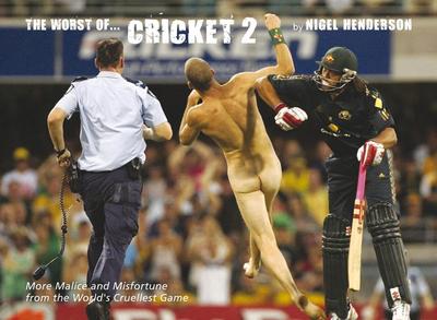 The Worst of Cricket 2: More Malice and Misfortune from the World’s Cruellest Game