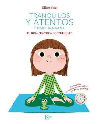 Tranquilos y atentos como una rana. Tu guía práctica de serenidad