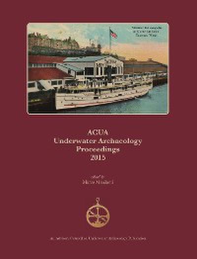 ACUA Underwater Archaeology Proceedings 2015