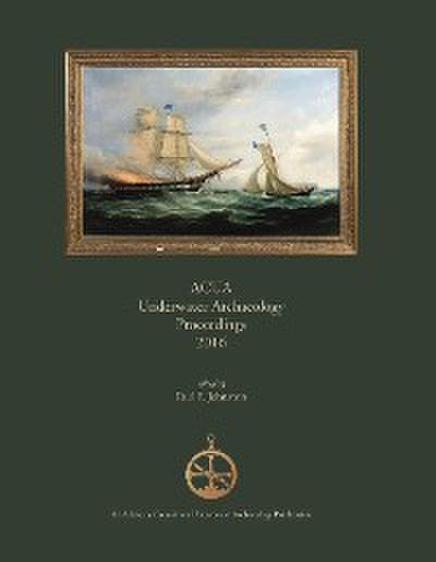 ACUA Underwater Archaeology Proceedings 2016