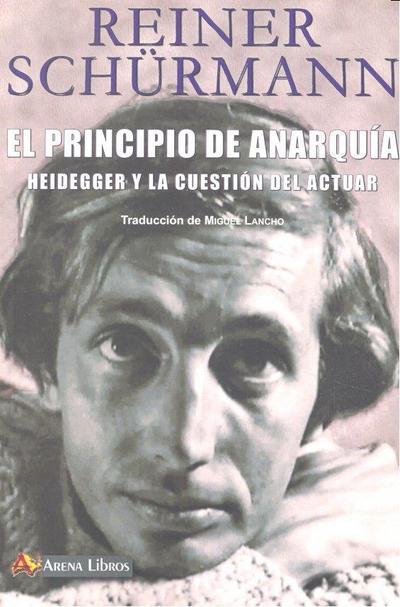 El principio de anarquía : Heidegger y el problema del actuar