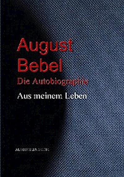 August Bebel: Aus meinem Leben