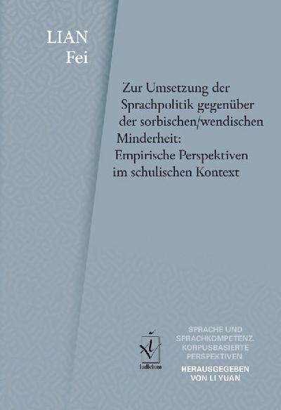 Zur Umsetzung der Sprachpolitik gegenüber der sorbischen/wendischen Minderheit: Empirische Perspektiven im schulischen Kontext 