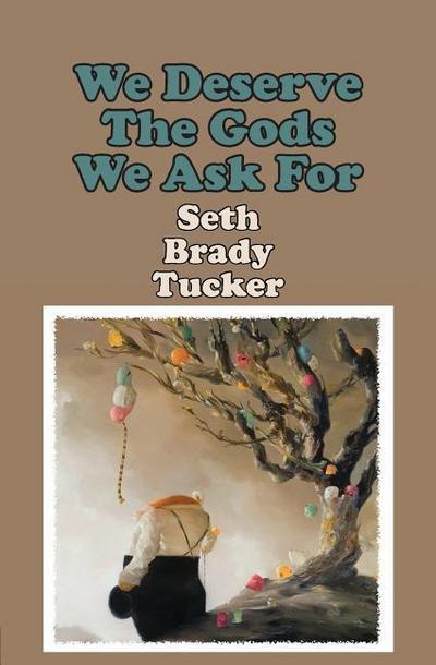 We Deserve the Gods We Ask For