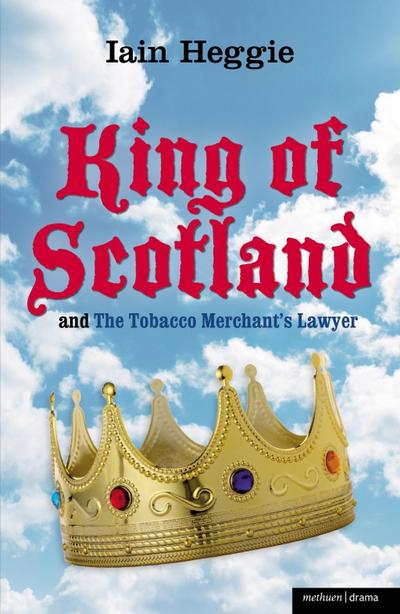 King of Scotland’ and ’The Tobacco Merchant’s Lawyer’