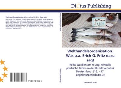 Welthandelsorganisation. Was u.a. Erich G. Fritz dazu sagt