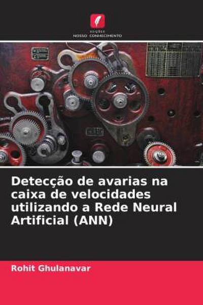 Detecção de avarias na caixa de velocidades utilizando a Rede Neural Artificial (ANN)
