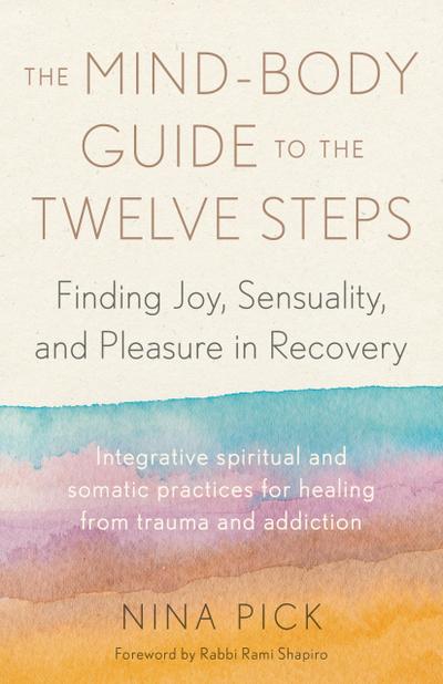 The Mind-Body Guide to the Twelve Steps