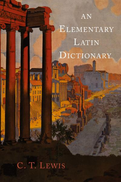 An Elementary Latin Dictionary