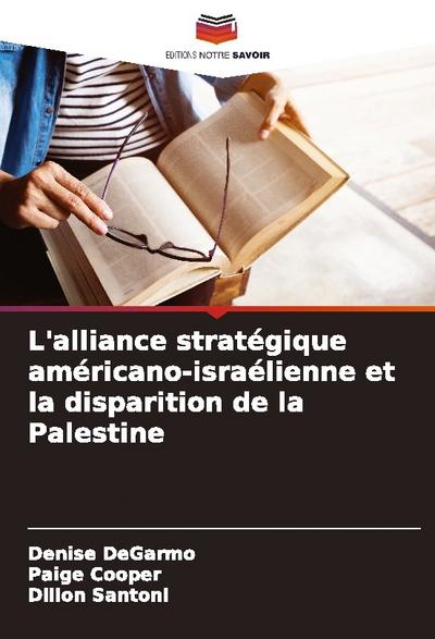 L’alliance stratégique américano-israélienne et la disparition de la Palestine