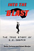 Into The Blast - The True Story of D.B. Cooper - Revised Edition