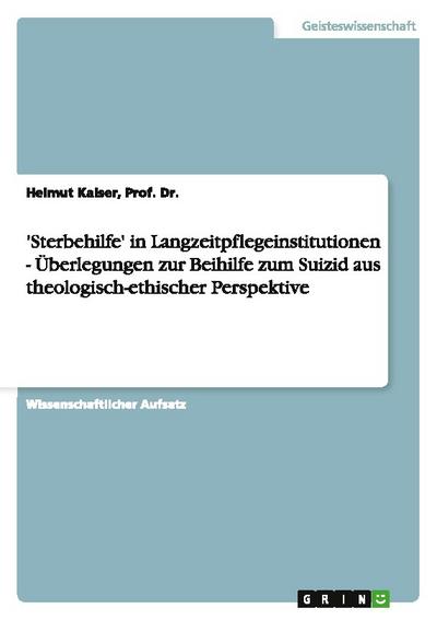 ’Sterbehilfe’ in Langzeitpflegeinstitutionen - Überlegungen zur Beihilfe zum Suizid aus theologisch-ethischer Perspektive