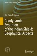 Geodynamic Evolution of the Indian Shield: Geophys