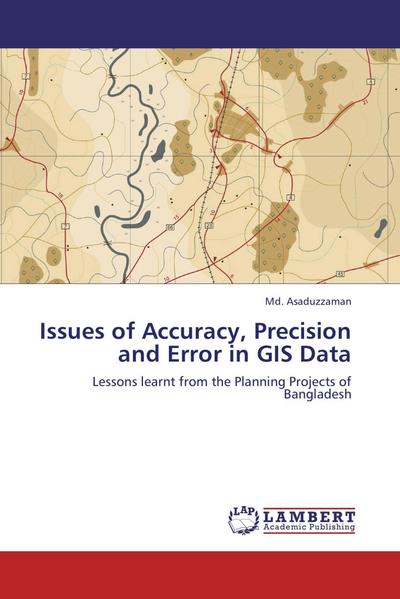 Issues of Accuracy, Precision and Error in GIS Data