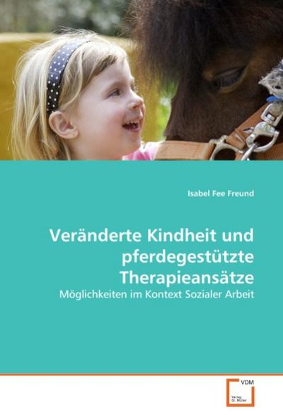 Veränderte Kindheit und pferdegestützte Therapieansätze - Isabel Fee Freund