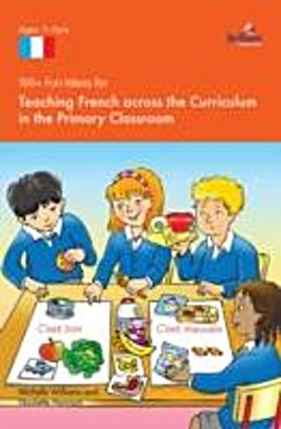 100+ Fun Ideas for Teaching French across the Curriculum