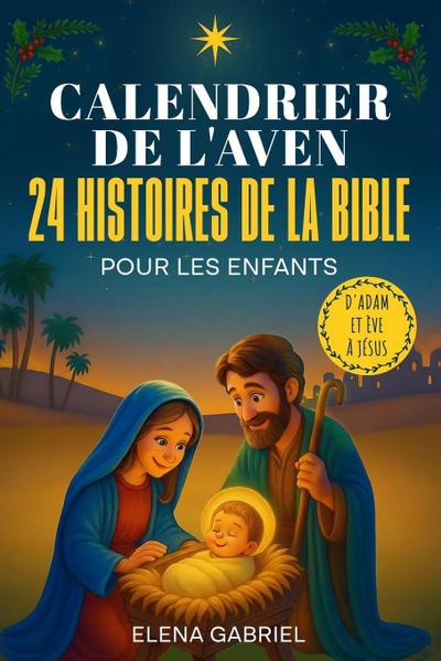 Le Calendrier de l’Avent Chrétien - 24 histoires de la Bible pour les enfants