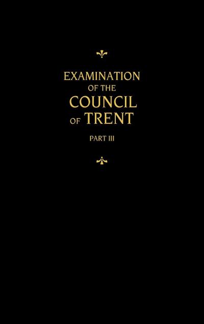 Chemnitz’s Works, Volume 3 (Examination of the Council of Trent III)