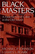 Black Masters: A Free Family of Color in the Old South