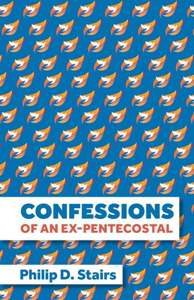 Confessions of an Ex-Pentecostal