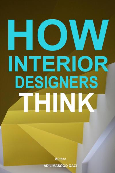 How Interior Designers Think