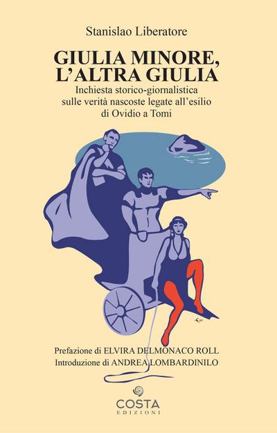 Giulia minore, l’altra Giulia. Inchiesta storico-giornalistica sulle verità nascoste legate all’esilio di Ovidio a Tomi