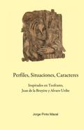 Perfiles, Situaciones, Caracteres, Inspirados en Teofrasto,  Jean de la Bruyère y Alvaro Uribe