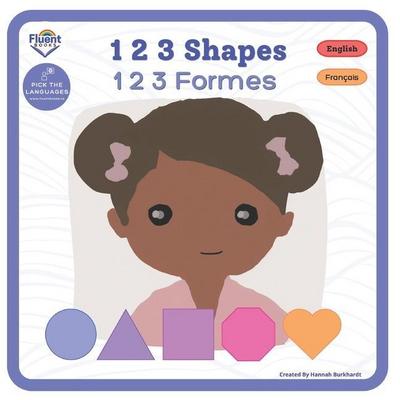 1 2 3 Shapes - 1 2 3 Formes: Bilingual French-English Book, Livre bilingue français-anglais