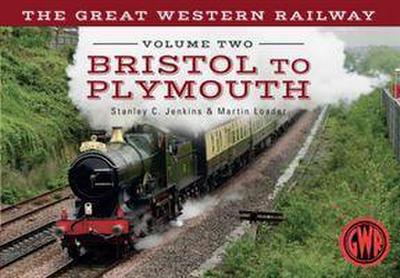 Jenkins, S: The Great Western Railway Volume Two Bristol to