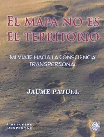 El mapa no es el territorio : mi viaje hacia la consciencia transpersonal