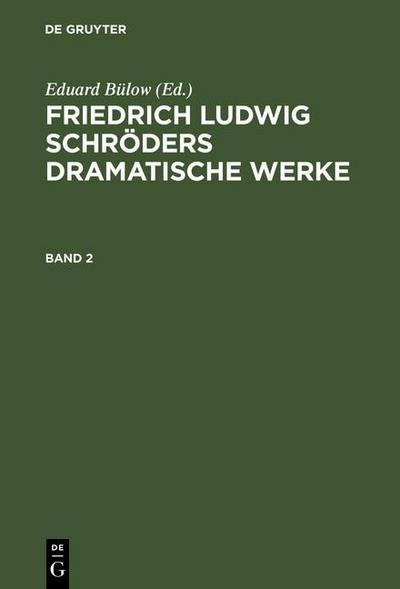 Friedrich Ludwig Schröders Dramatische Werke. Band 2