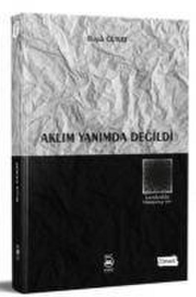 Aklim Yanimda Degildi