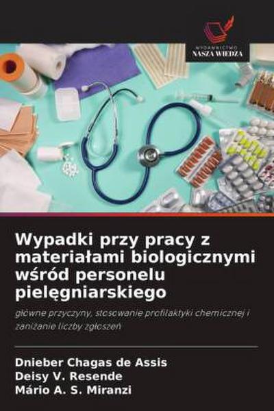 Wypadki przy pracy z materia¿ami biologicznymi w¿ród personelu piel¿gniarskiego