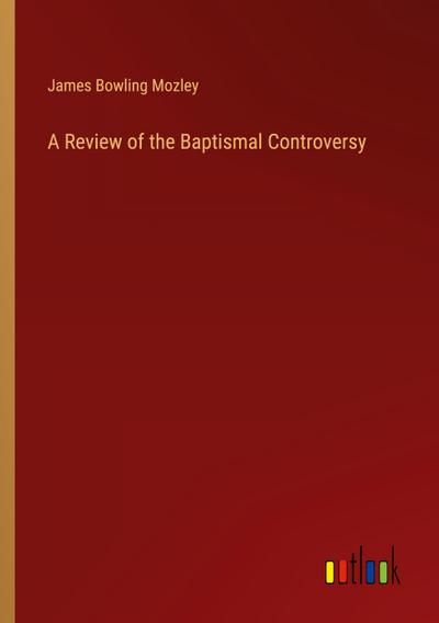 A Review of the Baptismal Controversy