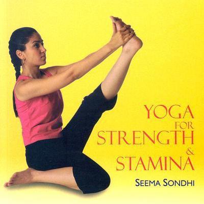 Sondhi, S: Yoga for Strength & Stamina